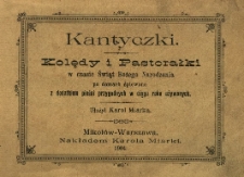 Kantyczki. Kolędy i pastorałki w czasie Świąt Bożego Narodzenia po domach śpiewane z dodatkiem pieśni przygodnych w ciągu roku używanych