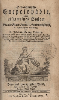 Oekonomische Encyklop&auml;die oder allgemeines System der Staats- Stadt- Haus- und Landwirthschaft, in alphabetischer ordnung