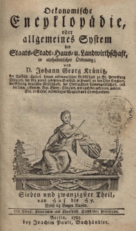 Oekonomische Encyklop&auml;die oder allgemeines System der Staats- Stadt- Haus- und Landwirthschaft, in alphabetischer ordnung