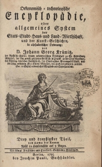 Oekonomisch = technologische Encyklop&auml;die oder allgemeines System der Staats- Stadt- Haus- und Landwirthschaft, und der Kunst-Geschichte, in alphabetischer ordnung