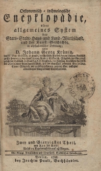 Oekonomisch = technologische Encyklop&auml;die oder allgemeines System der Staats- Stadt- Haus- und Landwirthschaft, und der Kunst-Geschichte, in alphabetischer ordnung