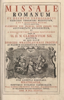 Missale Romanum, ex decreto Sacrosancti Concilii Tridentini restitutum, S. Pii V. Pontificis Maximi jussu editum… cum Missi Dioecesi Wratislaviensi propriis ad majorem celebrantium commoditatem in extense continentur