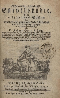 Oekonomisch = technologische Encyklop&auml;die oder allgemeines System der Staats- Stadt- Haus- und Landwirthschaft, und der Kunst-Geschichte, in alphabetischer ordnung