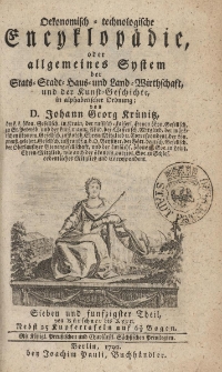 Oekonomisch = technologische Encyklop&auml;die oder allgemeines System der Staats- Stadt- Haus- und Landwirthschaft, und der Kunst-Geschichte, in alphabetischer ordnung