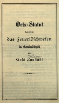 Orts-Statut betreffend das Feuerlöschwesen im Gemeindebezirk der Stadt Konstad