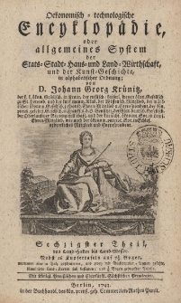 Oekonomisch = technologische Encyklop&auml;die oder allgemeines System der Staats- Stadt- Haus- und Landwirthschaft, und der Kunst-Geschichte, in alphabetischer ordnung