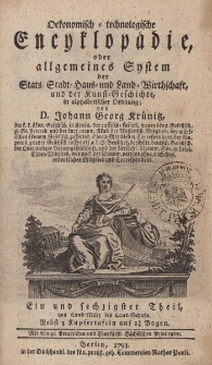 Oekonomisch = technologische Encyklop&auml;die oder allgemeines System der Staats- Stadt- Haus- und Landwirthschaft, und der Kunst-Geschichte, in alphabetischer ordnung