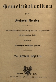 Gemeindelexikon f&uuml;r die Provinz Schlesien : auf Grund der Materialien der Volksz&auml;hlung vom 1. Dezember 1885 und anderer amtlicher Quellen