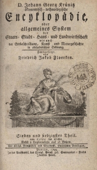 D. Johann Georg Kr&uuml;nitz &ouml;konomisch = technologische Encyklop&auml;die oder allgemeines System der Staats- Stadt- Haus- und Landwirthschaft, wie auch der Erdbeschreibung, Kunst- und Naturgeschichte, in alphabetischer ordnung