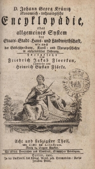 D. Johann Georg Kr&uuml;nitz &ouml;konomisch = technologische Encyklop&auml;die oder allgemeines System der Staats- Stadt- Haus- und Landwirthschaft, wie auch der Erdbeschreibung, Kunst- und Naturgeschichte, in alphabetischer ordnung