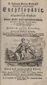 D. Johann Georg Kr&uuml;nitz &ouml;konomisch = technologische Encyklop&auml;die oder allgemeines System der Staats- Stadt- Haus- und Landwirthschaft, und der Kunst=Geschichte, in alphabetischer ordnung