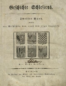 Geschichte Schlesiens. Bd.2, Welcher die Geschichte von 1526 bis 1740 begreift
