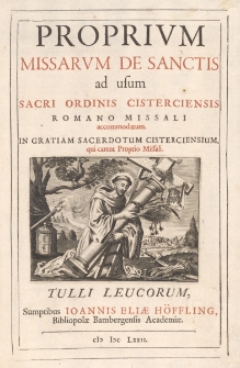 Proprium missarum de sanctis ad usum Sacri ordinis Cisterciensis Romano Missali accommodatum. In gratia sacerdotum Cisterciensium qui caret Proprio Missali