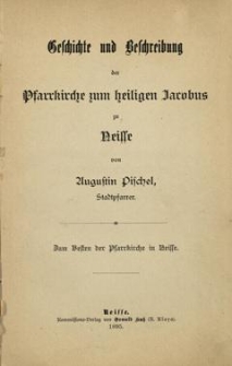 Geschichte und Beschreibung der Pfarrkirche zum heiligen Jacobus zu Neisse