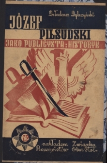 Józef Piłsudski jako publicysta i historyk : szkic popularny