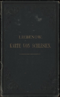 General-Karte von der Königlich Preussischen Provinz Schlesien u. den angrenzeden Ländertheilen nebst Special Karte vom Riesen-Gebirge und vom Oberschlesischen Bergwerks- und Hütten-Revier entworten und gezeichnet vom W. Liebenow