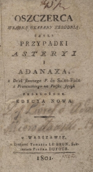 Oszczerca własną ukarany zbrodnią, czyli przypadki Asteryi i Adanaxa, z dzieł sławnego P. de Saint-Foix z francuzkiego na polski język przełożone