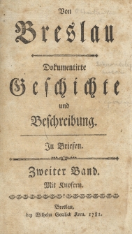Von Breslau. Dokumentirte Geschichte und Beschreibung : In Briefen. Bd. 2