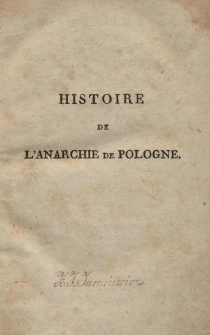 Histoire de L&rsquo;Anarchie de Pologne et du d&eacute;membrement de cette republique. Suivie des Anecdotes sur la revolution de Russie en 1762, par le m&ecirc;me auteur. Tome Second