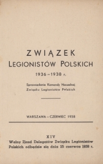 Związek Legionistów Polskich : 1936-1938 r. : sprawozdanie Zarządu Głównego Związku Legionistów Polskich
