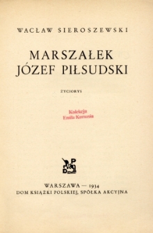 Marszałek J&oacute;zef Piłsudski : życiorys