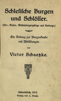 Schlesische Burgen und Schl&ouml;sser. (Iser-, Riesen-, Waldenburgergebirge und Vorberge)