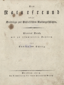 Der Naturfreund oder Beitr&auml;ge zur Schlesischen Naturgeschichte. Bd. 4
