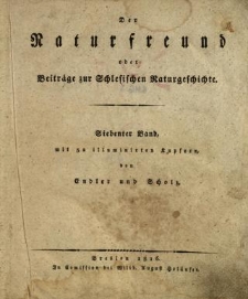Der Naturfreund oder Beiträge zur Schlesischen Naturgeschichte. Bd. 7