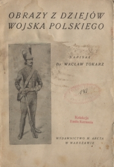 Obrazy z dziej&oacute;w wojska polskiego