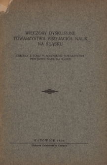 Wieczory dyskusyjne Towarzystwa Przyjaci&oacute;ł Nauk na Śląsku. R1, 1935-36