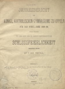 Jahresbericht des K&ouml;nigl. Katholischen Gymnasiums zu Oppeln f&uuml;r das Schul-Jahr 1889-90