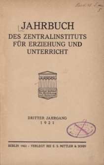 Jahrbuch des Zentralinstituts f&uuml;r Erziehung und Unterricht Jg.3 : 1921