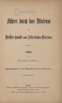 F&uuml;hrer durch das Museum zugleich Jahresbericht des Neisser Kunst- und AltertumsVereins 1916