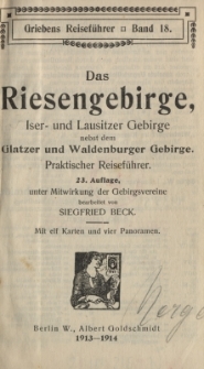 Das Riesengebirge Iser und Lausitzer Gebirge nebst dem Glatzer und Waldenburger Gebirge : praktischer Reisef&uuml;hrer