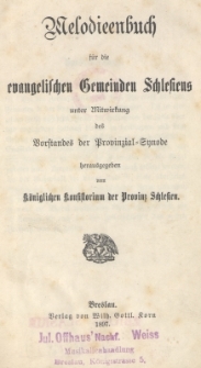 Melodienbuch f&uuml;r die evangelischen Gemeinden Schlesiens unter Mitwirkung des Vorstandes der Provinzial = Synode