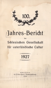 Jahres-Bericht der Schlesischen Gesellschaft für vaterländische Cultur. 1927, Jg.100
