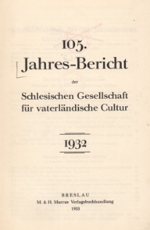 Jahres-Bericht der Schlesischen Gesellschaft für vaterländische Cultur. 1932, Jg.105