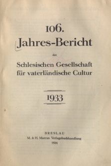 Jahres-Bericht der Schlesischen Gesellschaft f&uuml;r vaterl&auml;ndische Cultur. 1933, Jg.106