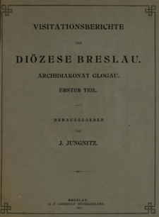 Ver&ouml;ffentlichungen aus dem F&uuml;rstbisch&ouml;flichen Di&ouml;zesan-Archiven zu Breslau. Bd 3. Visitationsberichte der Di&ouml;zese Breslau. Archidiakonat Glogau