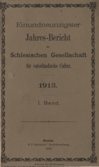 Jahres-Bericht der Schlesischen Gesellschaft f&uuml;r vaterl&auml;ndische Cultur. 1913, Jg.91, 1. Band