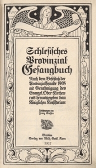 Schlesisches Provinzial-Gesangbuch nach dem Beschluss der Provinzialsynode 1908 mit Genehmigung des Evangel. Ober-Kirchenrats...