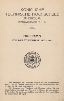 Königliche Technische Hochschule zu Breslau : Programm für das Studienjahr 1910-1911