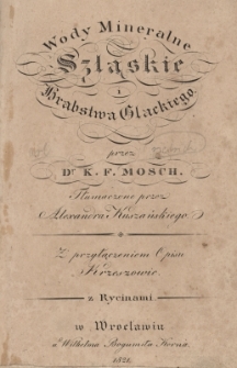 Wody mineralne Szląskie i Hrabstwa Glackiego : z przyłączeniem opisu Krzeszowic