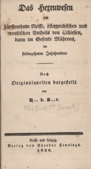 Das Hexenwesen im F&uuml;rstenthum Neisse, &ouml;sterreichischen und preussischen Antheils von Schlesien, dann im Gesenke M&auml;hrens im siebenzehnten Jahrhundert
