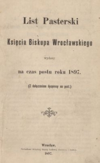 List Pasterski Księcia Biskupa Wrocławskiego wydany na czas postu roku 1897 : (Z dołączeniem dyspensy na post)