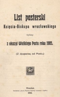 List pasterski Księcia-Biskupa wrocławskiego wydany z okazyi Wielkiego Postu roku 1905 : (Z dyspensą od Postu)