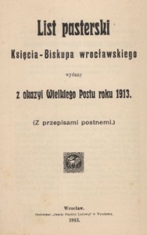 List pasterski Księcia-Biskupa wrocławskiego wydany z okazyi Wielkiego Postu roku 1913 : (Z przepisami postnemi)