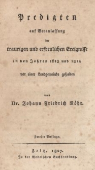 Predigten aus Beranlassung der traurigen und erfreulichen Freignisse in den Jahren 1813 und 1814 vor einer Landgemeinde gehalten