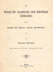 Der Verein f&uuml;r Geschichte und Alterthum Schlesiens in den ersten 50 Jahren seines Bestehens