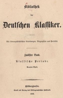 Bibliothek der Deutschen Klassiker : mit literargeschichtlichen Einleitungen, Biographien und Portr&auml;ts. Bd.12. Klassische Periode. Tl.9